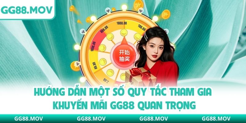 Hướng dẫn một số quy tắc tham gia khuyến mãi GG88 quan trọng