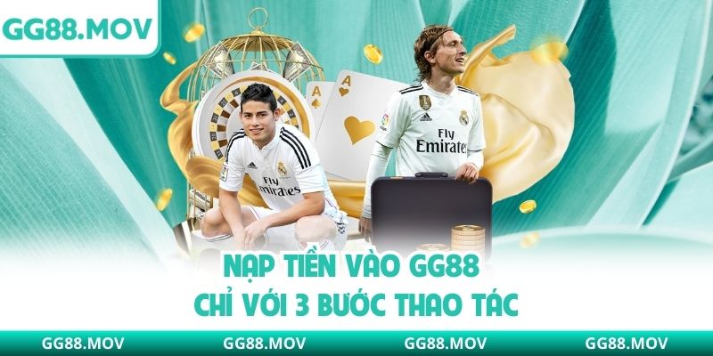Nạp tiền vào GG88 chỉ với 3 bước thao tác