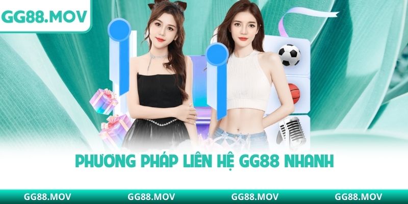 Phương pháp liên hệ GG88 nhanh